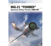 MiG-21 "FISHBED": Opposing Rolling Thunder 1966-68