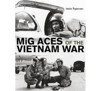 Mig Aces of the Vietnam War - [Version Originale] Istvan Toperczer (Auteur)