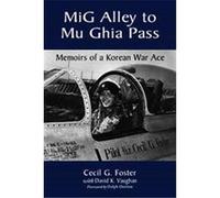 Mig Alley to Mu Ghia Pass Cecil G. Foster, David Kirk Vaughan (Auteur)