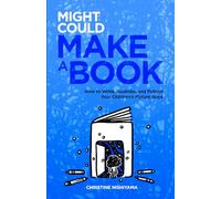 Might Could Make a Book: How to Write, Illustrate, and Publish Your Children’s Picture Book