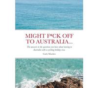 Might F*Ck Off To Australia...