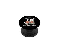 Might Have to Call in Silly Today Funny Goose Lover Humour PopSockets PopGrip Adhésif