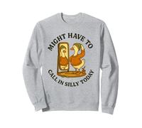 Might Have to Call in Silly Today Funny Goose Retro Sweatshirt