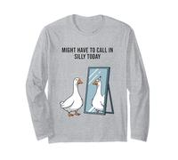 Might Have to Call in Silly Today Goose Mirror Humour Manche Longue