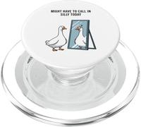 Might Have to Call in Silly Today Goose Mirror Humour PopSockets PopGrip pour MagSafe