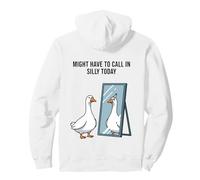 Might Have to Call in Silly Today Goose Mirror Humour Sweat à Capuche