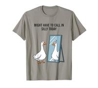 Might Have to Call in Silly Today Goose Mirror Humour T-Shirt