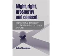 Might Right Prosperity and Consent by Helen Thompson Helen Thompson (Auteur)