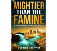 Mightier Than The Famine: A 31-Day Leadership Blueprint from Genesis 26