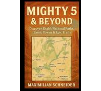 Mighty 5 & Beyond: Discover Utah’s National Parks, Iconic Towns & Epic Trails