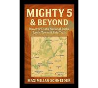 Mighty 5 & Beyond: Discover Utah’s National Parks, Iconic Towns & Epic Trails