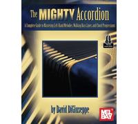 Mighty Accordion, Volume 2: A Complete Guide to Mastering Left-Hand Melodies, Walking Bass Lines, and Chord Progressions
