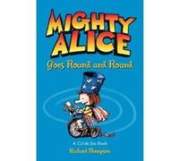 Mighty Alice Goes Round and Round: A Cul de Sac Book Thompson, Richard (Auteur)