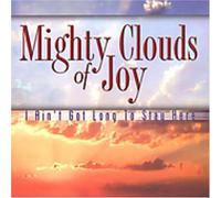 Mighty Clouds of Joy - I Ain't Got Long to Stay Here