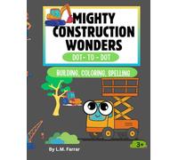 Mighty Construction Wonders: Dot to Dot, DIY Cut and Paste, and Coloring