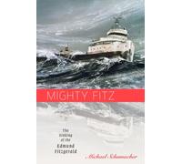 Mighty Fitz: The Sinking of the Edmund Fitzgerald