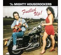 Mighty Houserockers - Fuelled Up