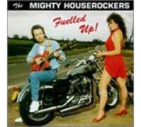 Mighty Houserockers - Fuelled Up