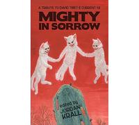 Mighty in Sorrow: A Tribute to David Tibet & Current 93