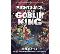 Mighty Jack & The Goblin King Ben Hatke, (Auteur)