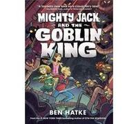 Mighty Jack & The Goblin King Ben Hatke, (Auteur)