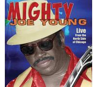MIGHTY JOE YOUNG - LIVE FROM THE NORTH SIDE CD NEUF