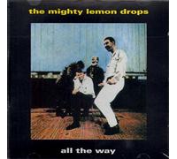 Mighty Lemon Drops - All The Way