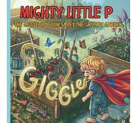 Mighty Little P: The Giggle of Doom Saves the Grumpy Garden