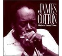 Mighty Long Time by Cotton, James (1991-07-01)