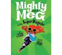 Mighty Meg 4 Mighty Meg and the Super Disguise by Sammy Griffin & Illustrated by Micah Player Sammy Griffin Illustrated by Micah Player (Auteur)