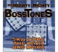 Mighty Mighty Bosstones - Ska-Core The Devil & More