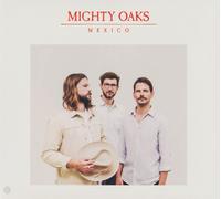 Mighty Oaks – Mexico – CD – Neuf