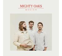 MIGHTY OAKS - MEXICO VINYL LP NEUF