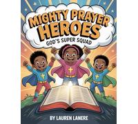 Mighty Prayer Heroes: God's Super Squad: Christian Coloring Book for Kids with Bible Verses, Superheroes, and Positive Affirmations to Build Faith