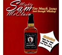 Mighty Sam McClain – Too Much Jesus Not Enough Whisky