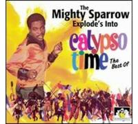 Mighty Sparrow - Explodes Into Calypso