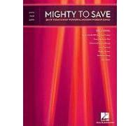 Mighty To Save: 30 Of Today's Most Powerful Modern Worship Songs
