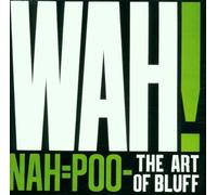 Mighty Wah!, the - Nah Poo, The Art of Bluff [Import]