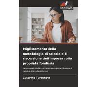 Miglioramento della metodologia di calcolo e di riscossione dell'imposta sulla proprietà fondiaria: La monografia studia i meccanismi per migliorare il sistema di calcolo e di raccolta dei terreni