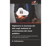 Migliorare la sicurezza dei dati negli ambienti di archiviazione del cloud pubblico: Studio comparativo dei modelli di crittografia e offuscamento per la gestione sicura dei dati nel cloud