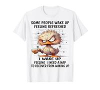 Mignon canard Certaines personnes se réveillent se sentent rafraîchi Je me réveille T-Shirt