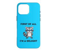 Mignon drôle First of All I'm A Delight Mad Raton Laveur Coque pour iPhone 16 Pro Max