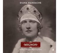 Mignon. Principesa Romaniei, Regina Iugoslaviei - Diana Mandache
