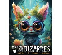 Mignons mais Bizarres: Livre de Coloriage pour Adultes avec des Monstres Fantastiques