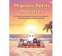 Mignons petits monstres: Un livre de coloriage de monstres trop mignons, 30 dessins pour petits et grands