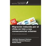 Migración inducida por el clima en Irán y sus consecuencias urbanas: Un libro de análisis exhaustivo