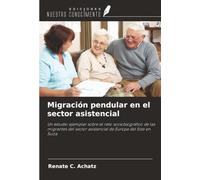 Migración pendular en el sector asistencial: Un estudio ejemplar sobre el reto sociobiográfico de las migrantes del sector asistencial de Europa del Este en Suiza