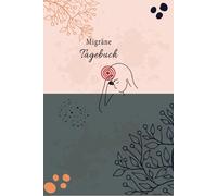 Migräne Tagebuch: Ein umfassendes Migräne-Tagebuch zum Ausfüllen und Ankreuzen , das Ihnen hilft, effektiv mit den Schmerzen umzugehen und vorbeugende Maßnahmen zu ergreifen . DIN A5 Format . 02