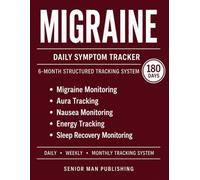 Migraine 6-Month Journal: Structured Daily Tracking for Migraine Intensity, Aura Symptoms, Nausea, Sensory Sensitivity, Energy, and Sleep Recovery - Includes Weekly and Monthly Reviews