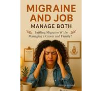 Migraine and Job Manage Both: A Working Woman’s Guide to Managing Migraine and Life | Daily Routine for Migraine Relief, Work-Life Balance with ... in as Migraine Relief for Working Women